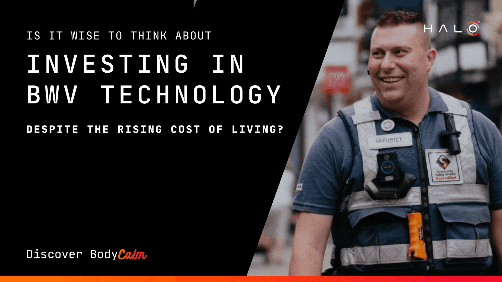 IS NOW THE TIME TO INVEST IN BODY-WORN TECHNOLOGY?